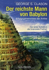 Der reichste Mann von Babylon: Erfolgsgeheimnisse der Antike - Der erste Schritt in die finanzielle Freiheit - 1