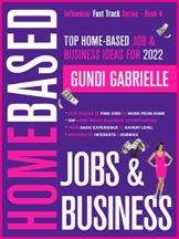 Top Home-Based Job & Business Ideas for 2022!: Best Places to Find Work at Home Jobs grouped by Interests & Hobbies - Basic to Expert Level (Influencer Fast Track® Series Book 4) (English Edition) - 1